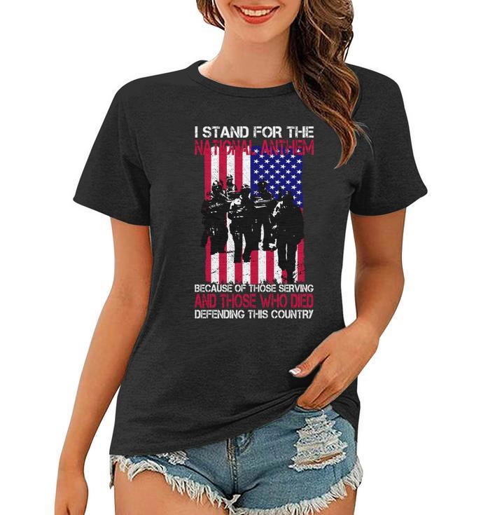 I Stand For The National Anthem Defending This Country Women T-shirt