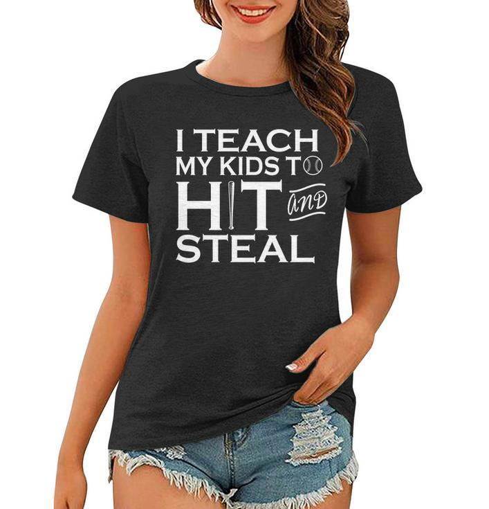 I Teach My Kids To Hit And Steal Tshirt Women T-shirt