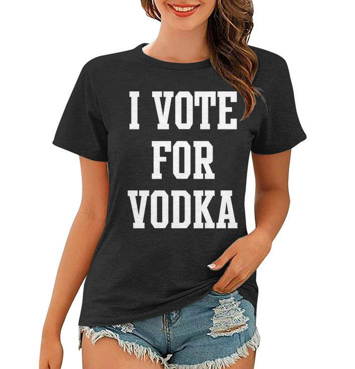 I Vote For Vodka Women T-shirt