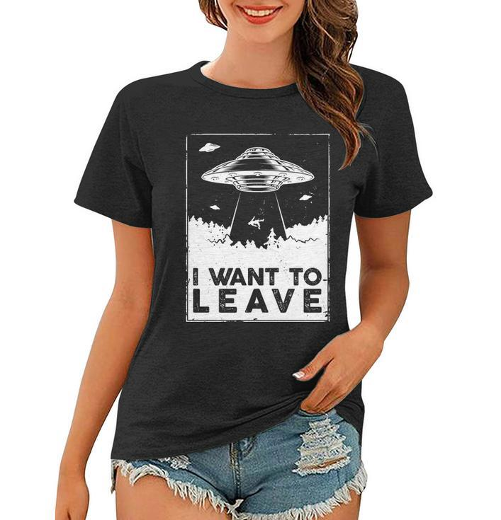 I Want To Leave Ufo Alien Women T-shirt