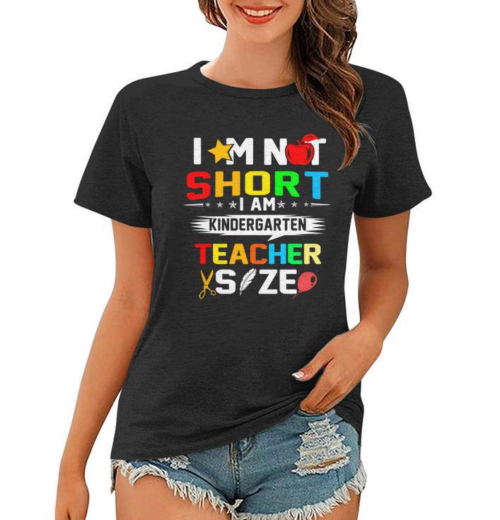 Im Not Short I Am Kindergarten Teacher Women T-shirt