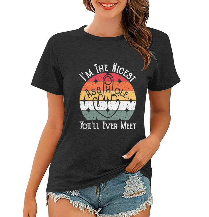 Im The Nicest Asshole Youll Ever Meet Funny Women T-shirt