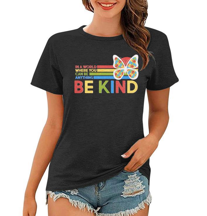 In A World Where You Can Be Anything Be Kind Autism Awareness Women T-shirt