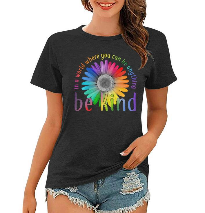 In A World Where You Can Be Anything Be Kind Flower Tshirt Women T-shirt