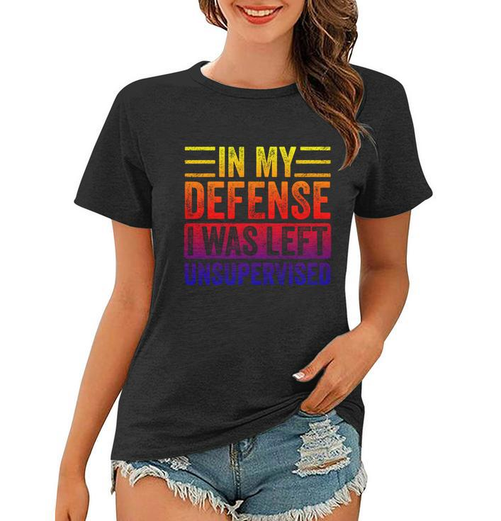 In My Defense I Was Left Unsupervised Funny Retro Vintage Gift Women T-shirt