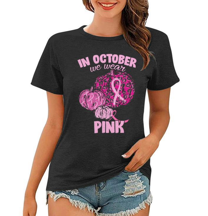 In October We Wear Pink Breast Cancer Awareness Tshirt Women T-shirt