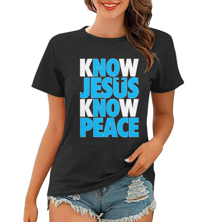 Inspirational Know Jesus Know Peace Women T-shirt
