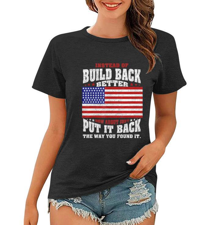 Instead Of Build Back Better How About Just Put It Back Tshirt Women T-shirt