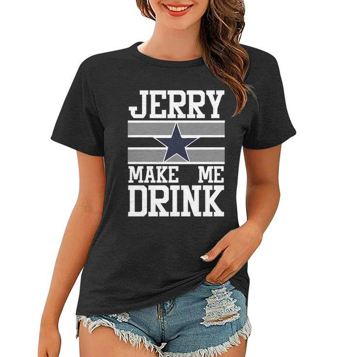 Jerry Makes Me Drink Women T-shirt
