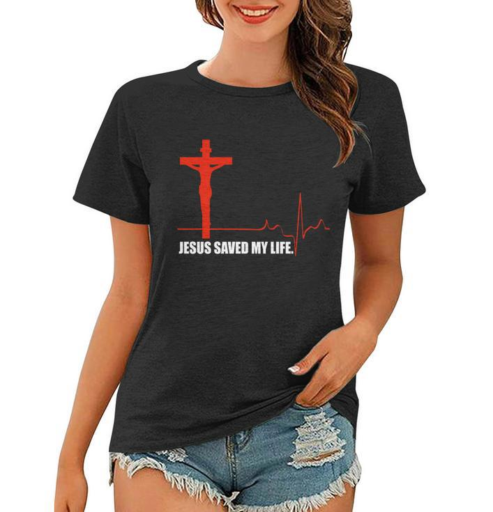 Jesus Saved My Life Tshirt Women T-shirt