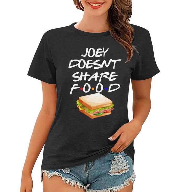 Joey Doesnt Share Food Women T-shirt