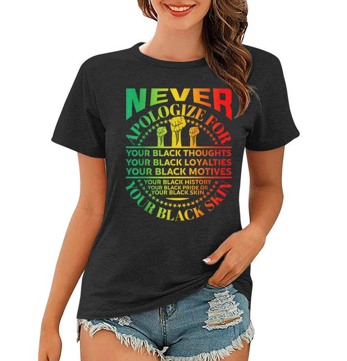 Junenth Black Pride Never Apologize For Your Blackness  Women T-shirt