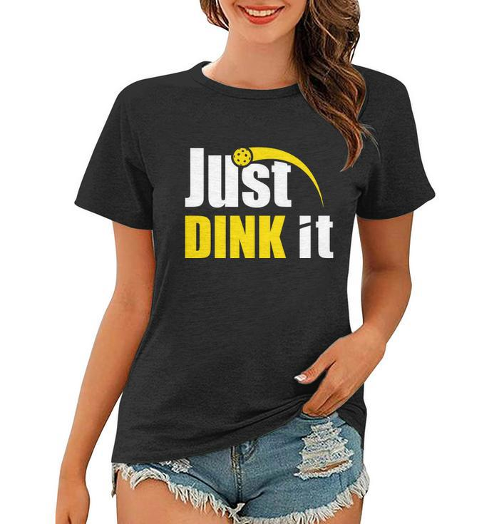Just Dink It Funny Pickleball Play Pickle Ball Women T-shirt