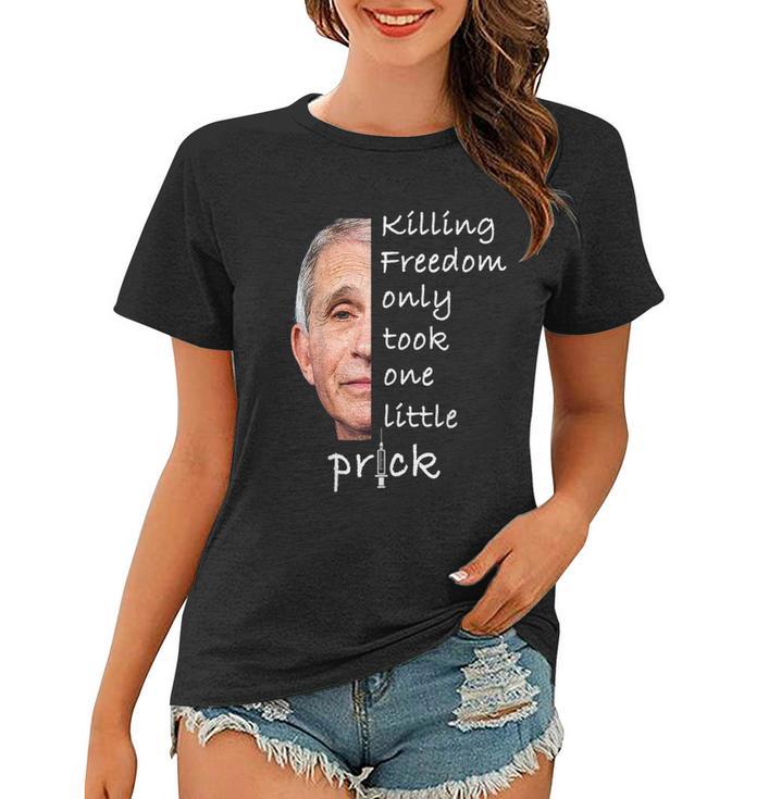 Killing Freedom Only Took One Little Prick Fauci Ouchie Tshirt V2 Women T-shirt