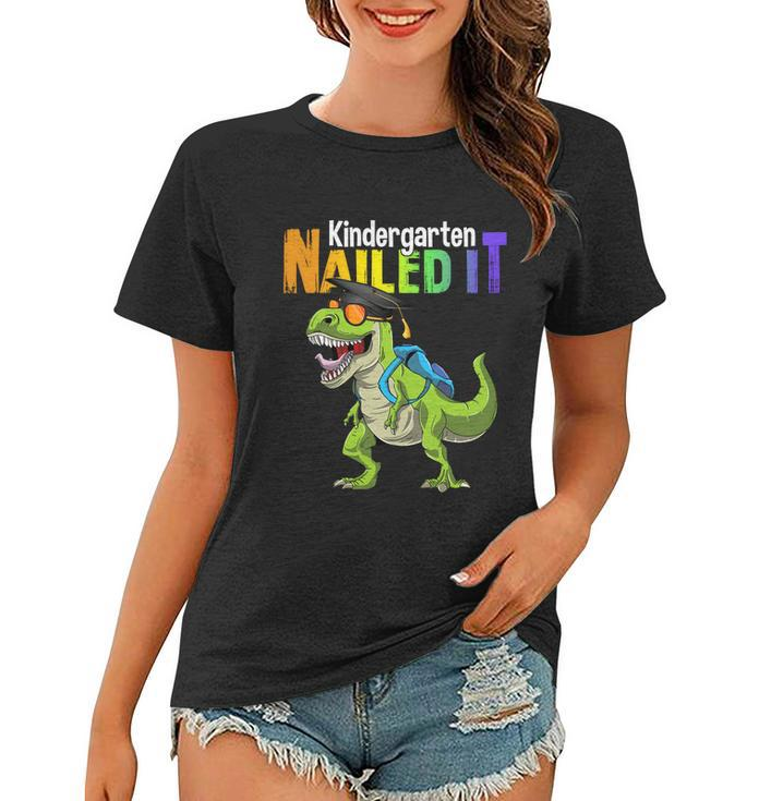 Kindergarten Nailed It Graduation Class Of 2022 Dinosaur Funny Gift Women T-shirt