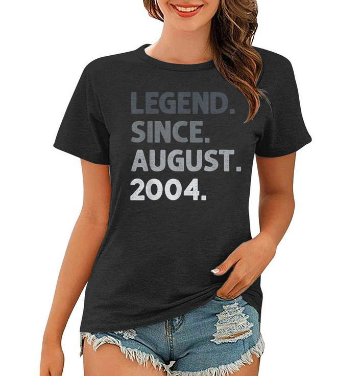 Legend Since August 2004  18 Years Old 18Th Birthday  Women T-shirt