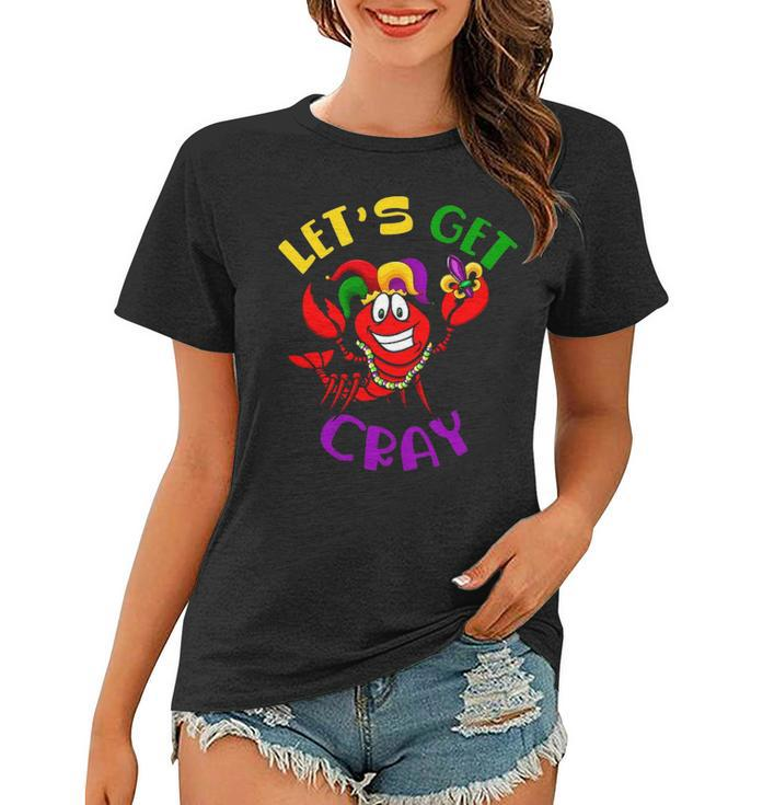 Let S Get Cray Crawfish Funny Mardi Gras Gift Women T-shirt