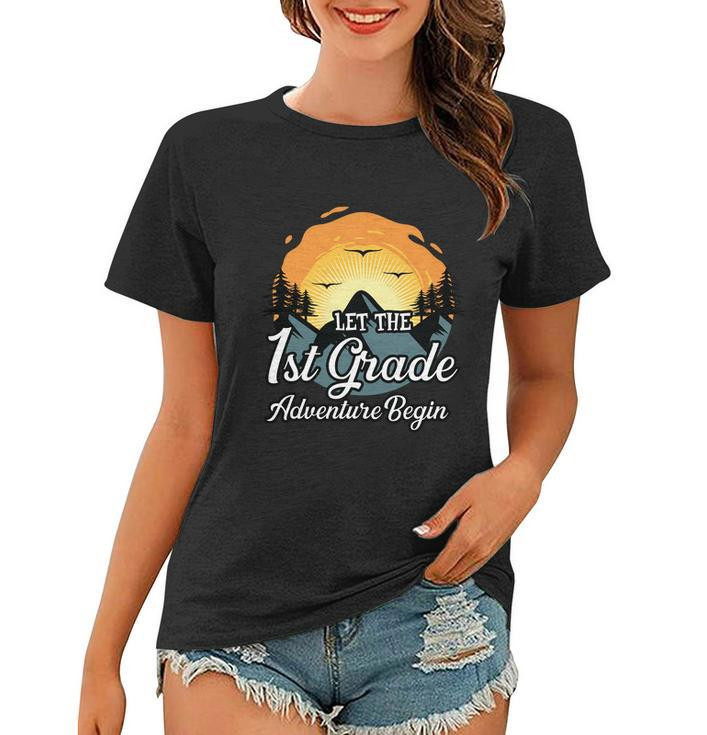 Let The 1St Grade Adventure Begin Back To School First Day Of School Women T-shirt