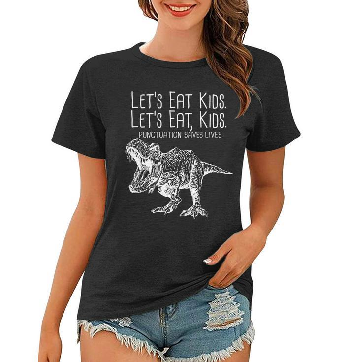 Lets Eat Kids Punctuation Saves Lives Dinosaur Women T-shirt