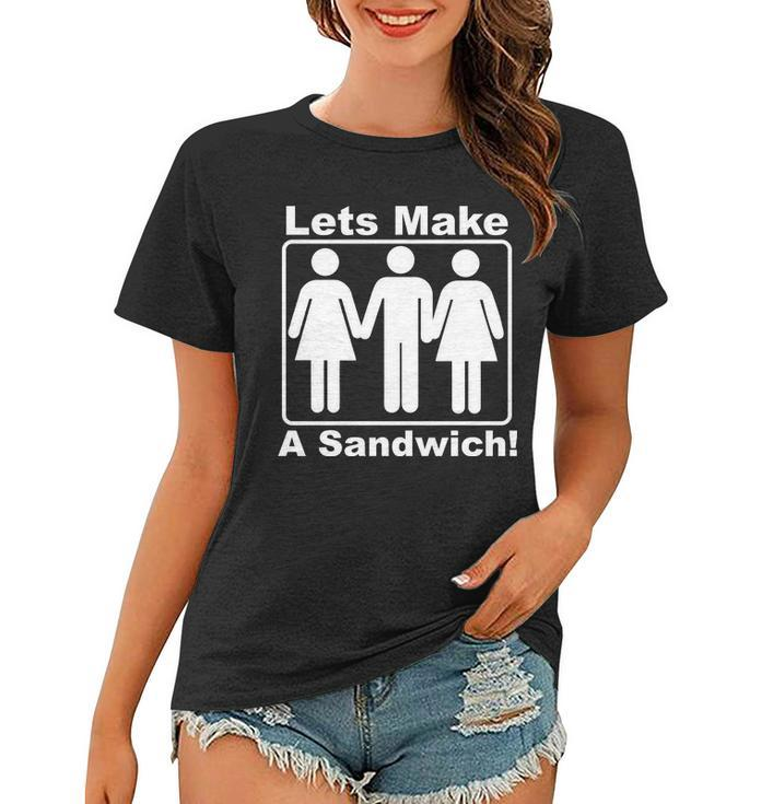 Lets Make A Sandwich Tshirt Women T-shirt