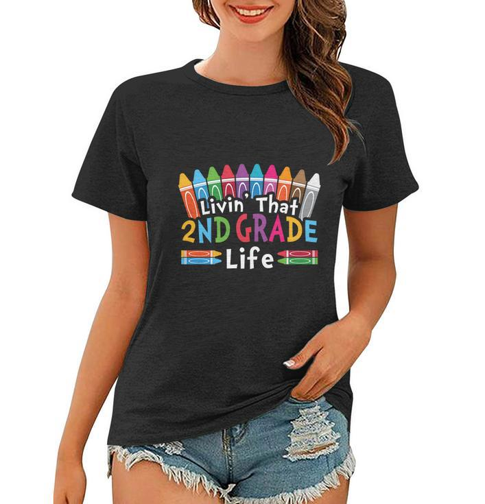 Livin That 2Nd Grade Life Cray On Back To School First Day Of School Women T-shirt