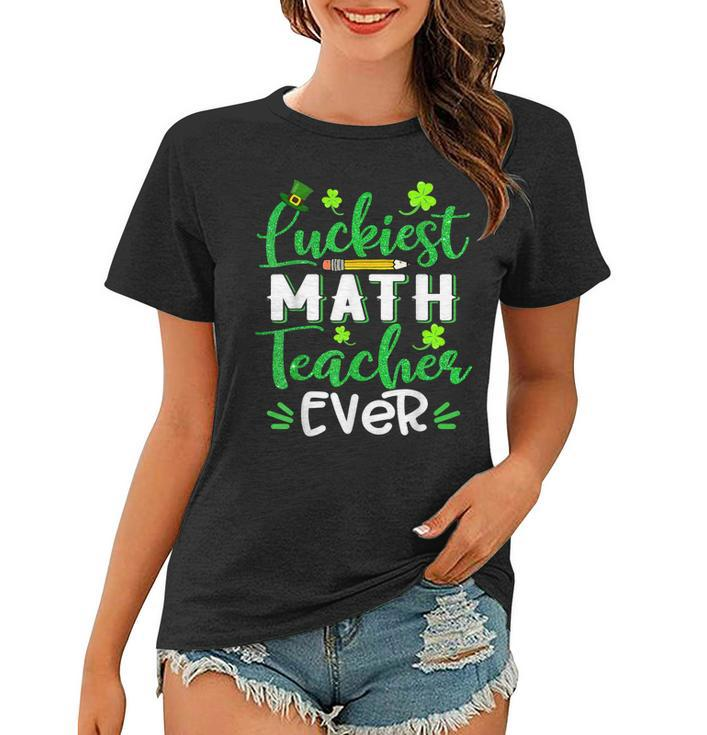 Luckiest Math Teacher Ever Funny Shamrock St Patricks Day  Women T-shirt