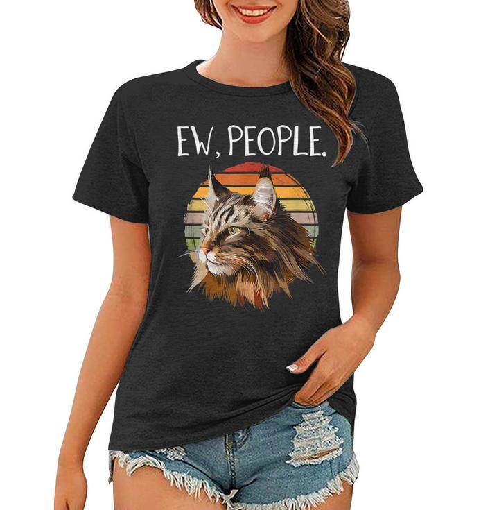Maine Coon Cat  Funny Womens Ew People Meowy Cat Lovers  Women T-shirt
