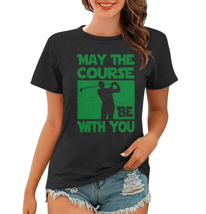 May The Course Be With You Tshirt Women T-shirt