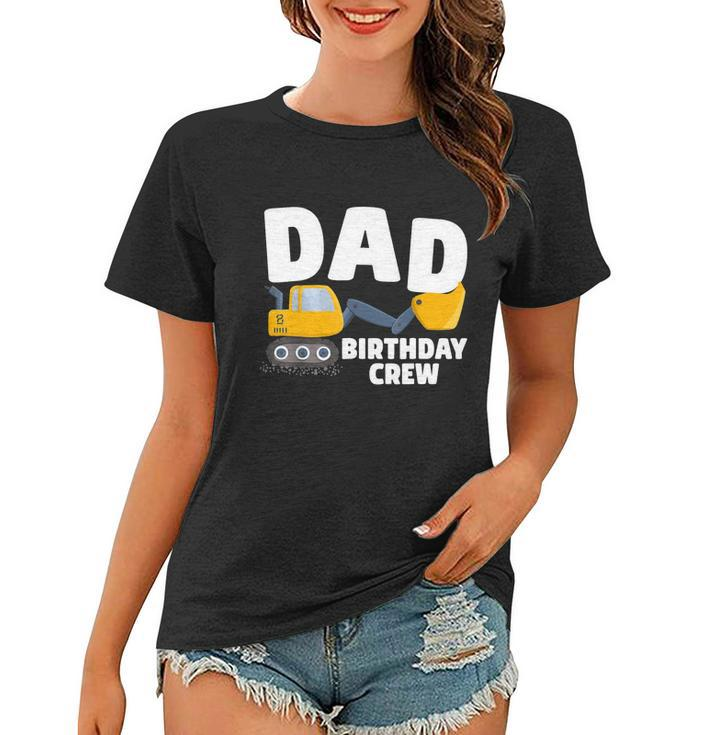 Mens Dad Birthday Funny Gift Crew Construction Birthday Party Theme Funny Gift Women T-shirt
