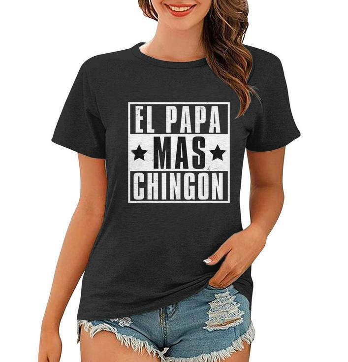 Mens El Papa Mas Chingon Funny Best Papi Mexican Dad Fathers Day Women T-shirt