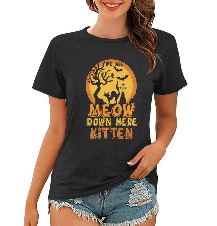 Meow Down Here Kitten Halloween Quote Women T-shirt