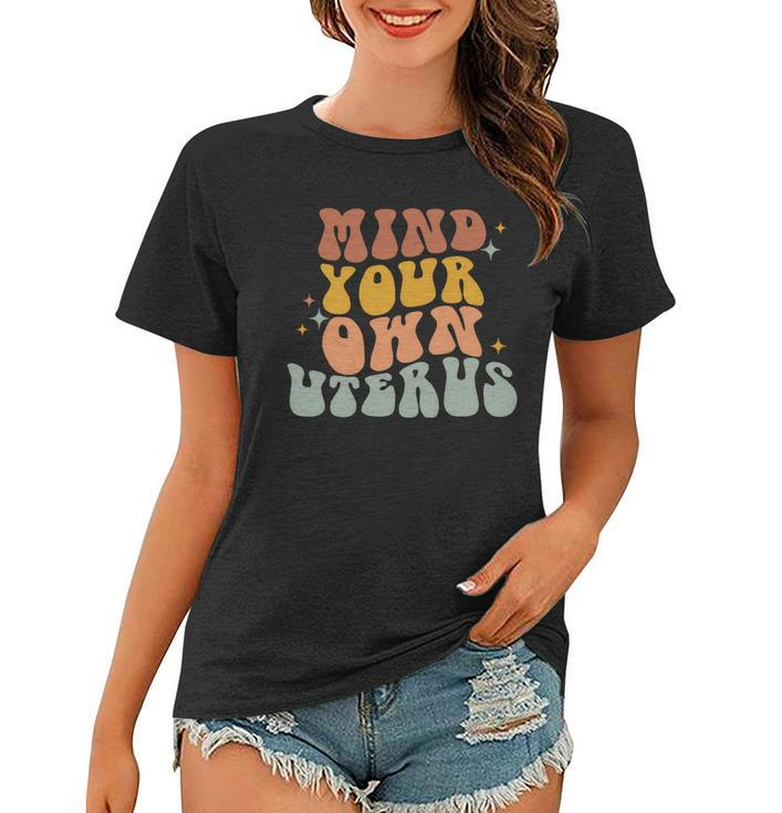 Mind Your Own Uterus Vintage Pro Roe Pro Choice Women T-shirt