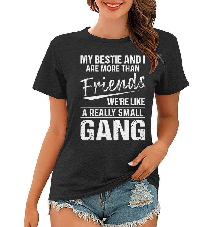 My Bestie And I Are More Than Friends Women T-shirt