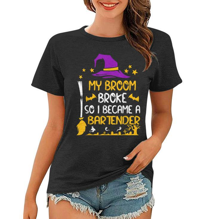 My Broom Broke So I Became A Bartender Halloween  Women T-shirt