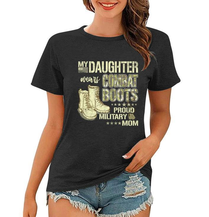 My Daughter Wears Combat Boots Gift Proud Military Mom Gift Women T-shirt