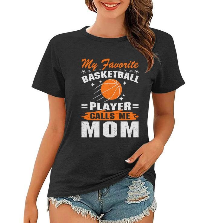 My Favorite Basketball Player Calls Me Mom Funny Basketball Mom Quote Women T-shirt