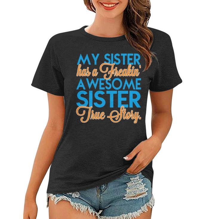 My Sister Has A Freakin Awesome Sister V3 Women T-shirt