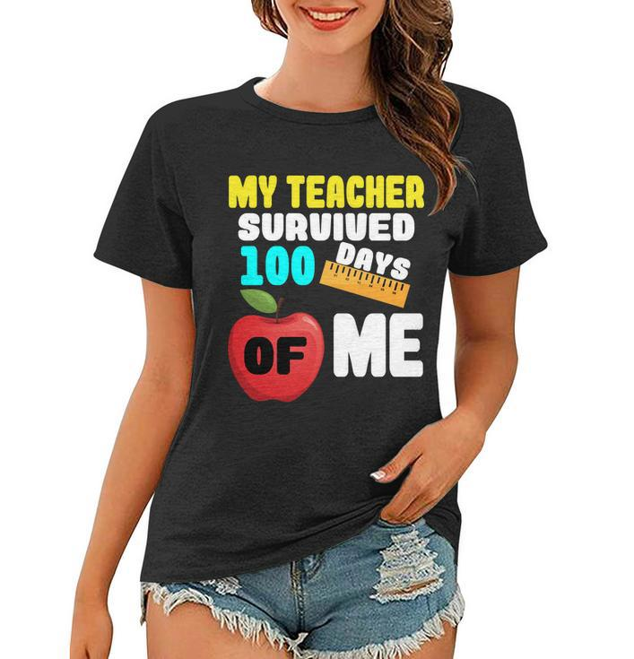 My Teacher Survived 100 Days Of Me V2 Women T-shirt