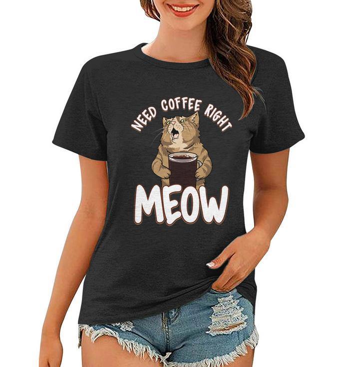 Need Coffee Right Meow Funny Coffee Cat Quote For Cat Lover Women T-shirt