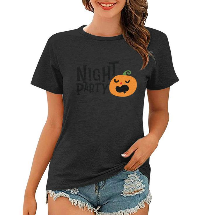 Night Party Pumpkin Halloween Quote V2 Women T-shirt