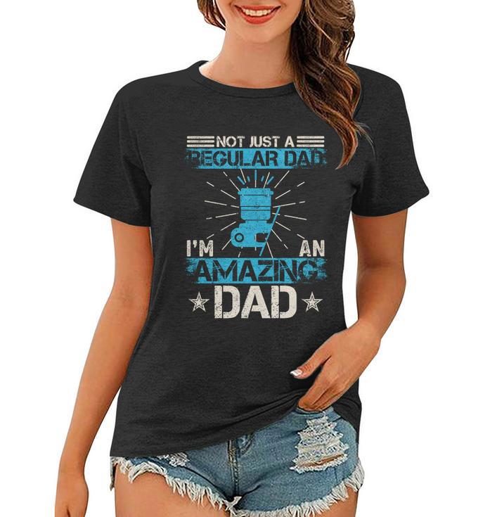 Not Just A Regular Dad Im An Amazing Dad Funny Photographer Gift Women T-shirt