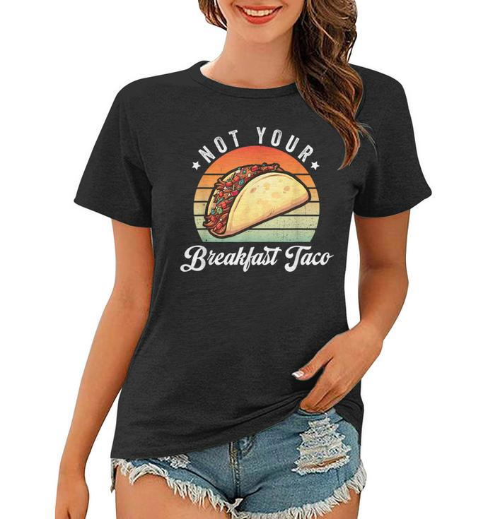 Not Your Breakfast Taco We Are Not Tacos Funny Jill Biden  Women T-shirt