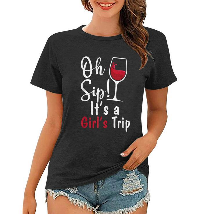 Oh Sip Its A Girls Trip Funny Wine Party Women T-shirt