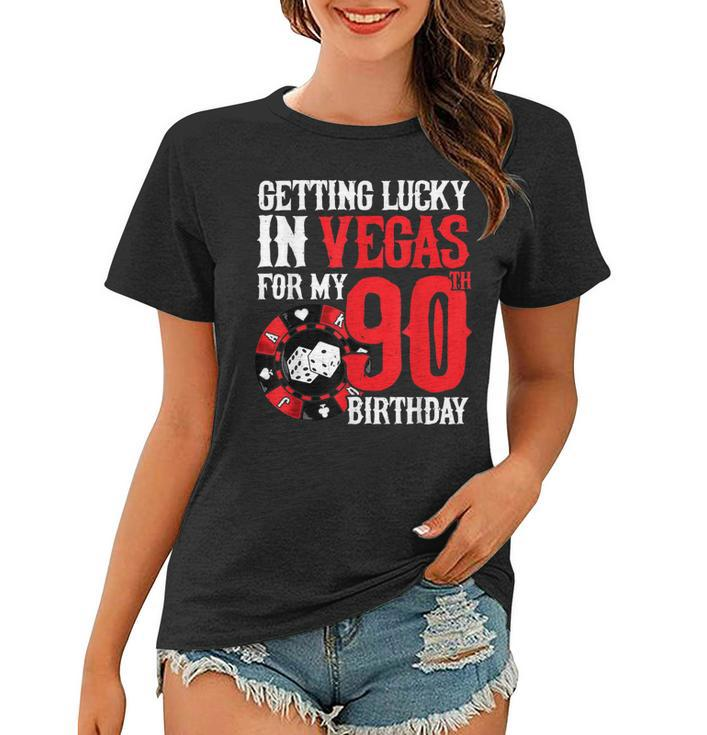 Party In Vegas - Getting Lucky In Las Vegas - 90Th Birthday  Women T-shirt