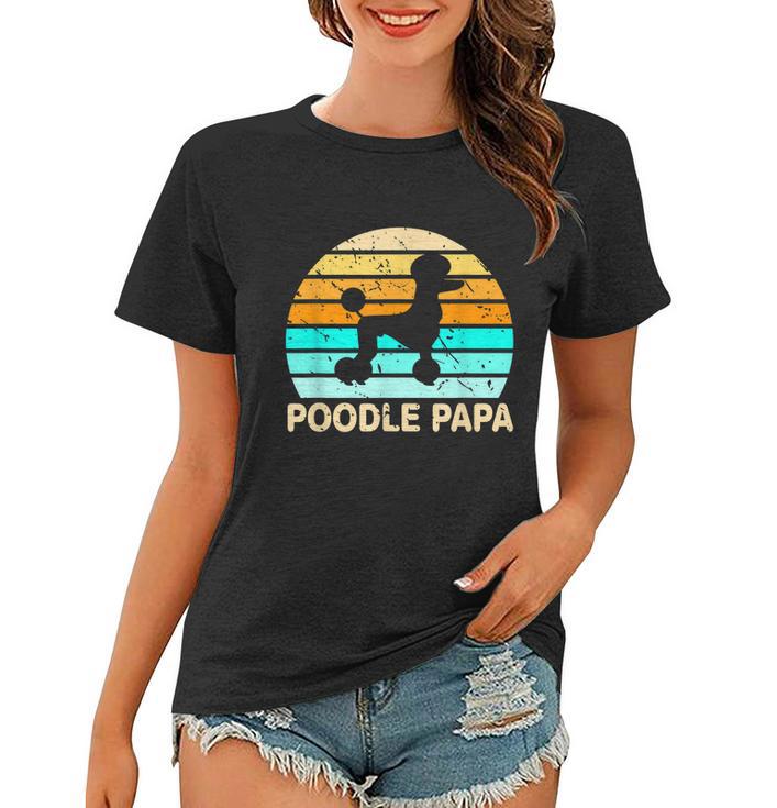 Poodle Papa Dog Lover Grandfather Retirement Poodle Women T-shirt