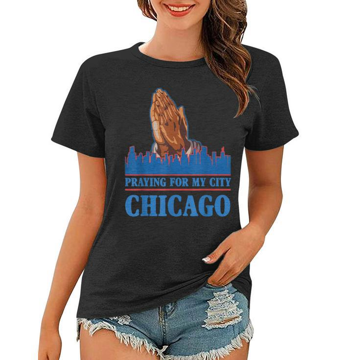Pray For Chicago Chicago Shooting Support Chicago  Women T-shirt