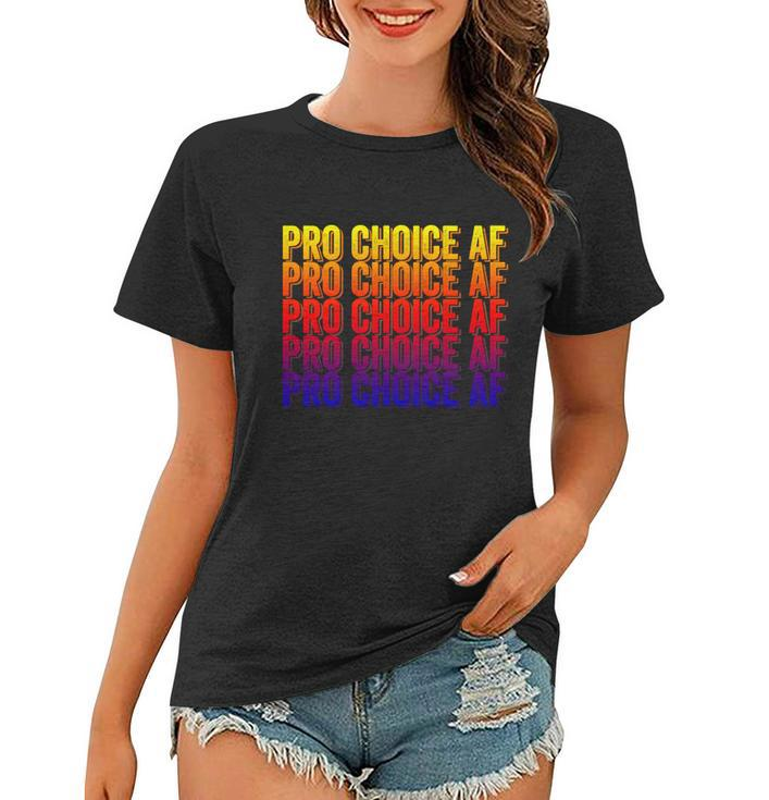Pro Choice Af Reproductive Rights Gift V5 Women T-shirt