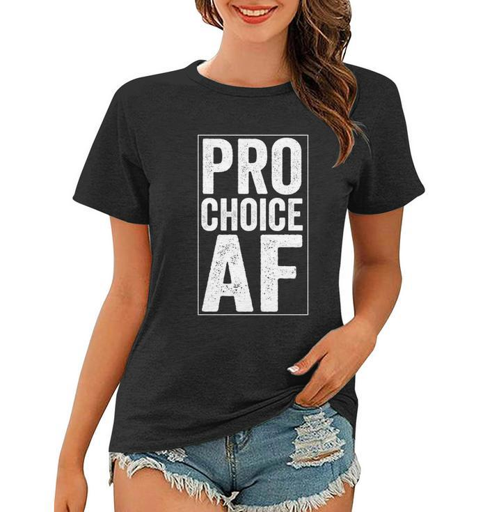 Pro Choice Af Reproductive Rights Gift Women T-shirt