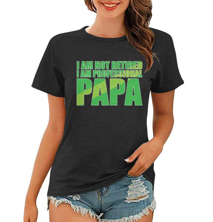 Professional Papa Im Not Retired Women T-shirt