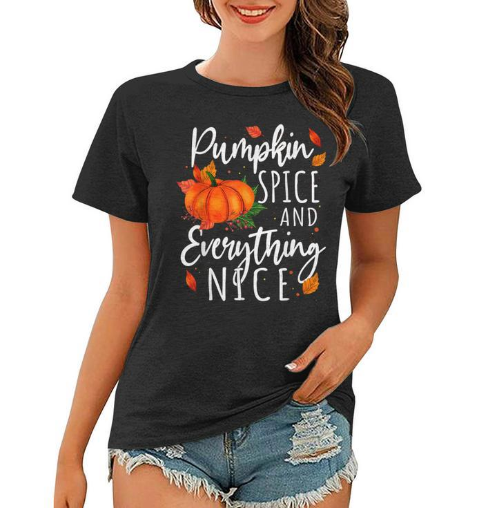 Pumpkin Spice And Everything Nice Thanksgiving Fall Autumn  Women T-shirt